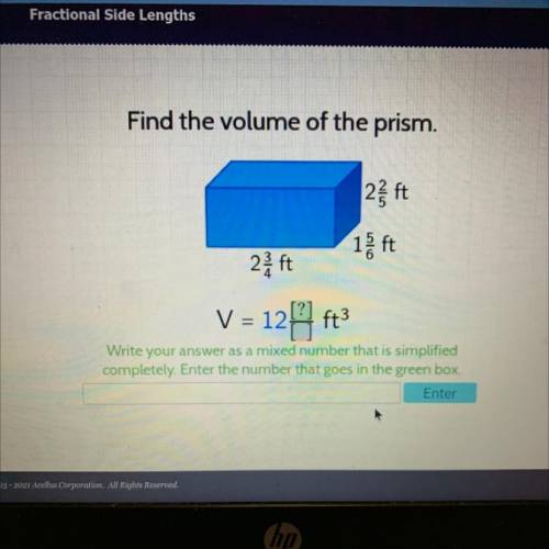 Find the volume of the prism.

2 ft
15 ft
t
2 ft
V = 12 ft3
Write your answer as a mixed number th