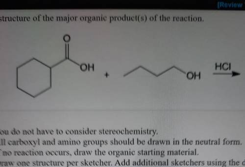 Draw the structure of the major organic products of the reaction​
