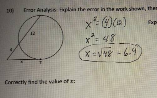 Explain the error in the work shown, then correctly find the value of x. ​