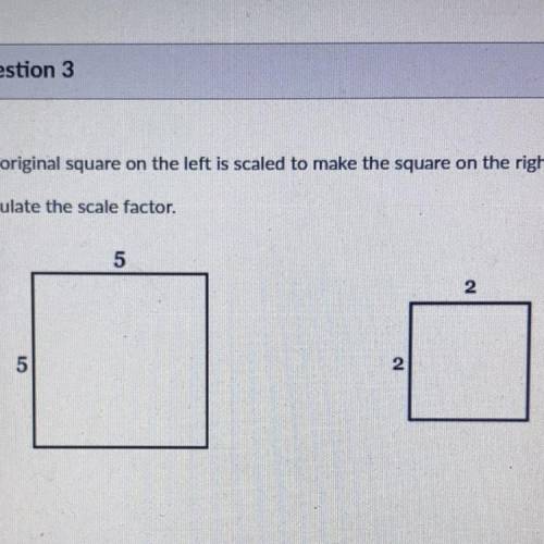 The original square on the left is scaled to make the square on the right. Calculate the scale fact