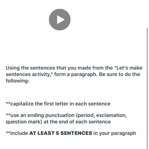 Using the sentences that you made from the Let's make sentences activity, form a paragraph. Be su