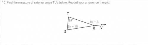 Find the measurement of the exterior angle TUV below. Record your answer on the grid.... plzzz help