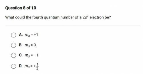 PLEASE HELP!! 15 POINTS!
What could the fourth quantum number of a 2s^2 electron be?