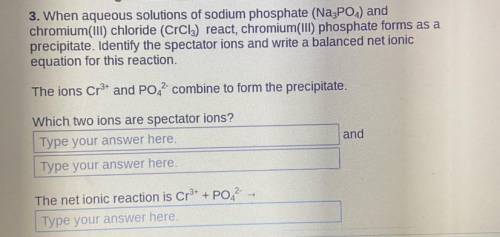 3. When aqueous solutions of sodium phosphate (Na3PO4) and chromium(III) chloride (CrCl3) react, ch