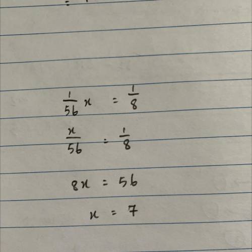 HELP ASAP NO LINKS

What is the solution to the equation X=
56 8
co
O x = 448
Ox=64
O x = 48
Ox=7