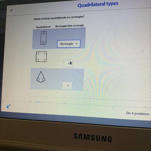 Which of these quadrilaterals are rectangles?

Quadrilateral
Rectangle/Not rectangle
<
TUT
D
&g