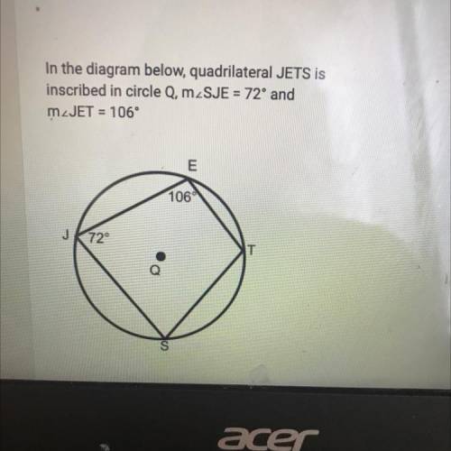 Pls it’s urgent, In the diagram below quadrilateral JETS is inscribed in circle Q, m