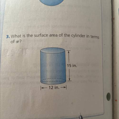 3. What is the surface area of the cylinder in terms
of Pie 
Need help ASAP