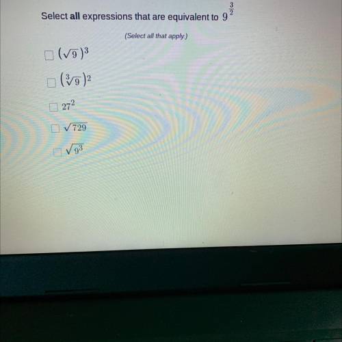 Select all expressions that are equivalent to 9 3/2