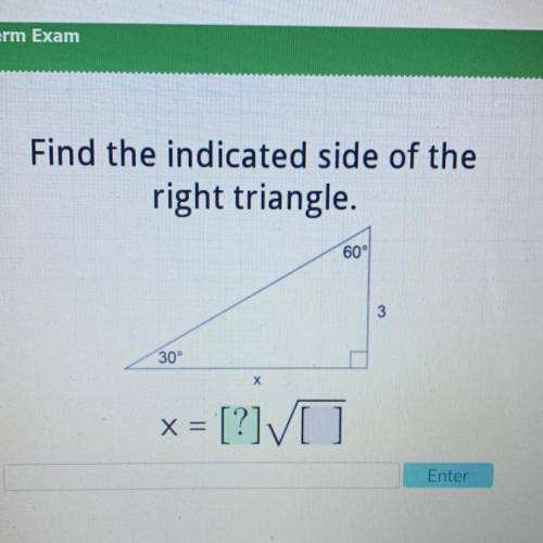 Find the indicated side of the
right triangle.
60°
3
30°
Х
Help