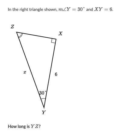 In the right triangle shown, m\angle Y = 30\degreem∠Y=30°m, angle, Y, equals, 30, degree and XY= 6X