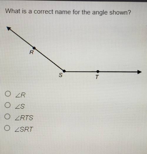What is a correct name for the angle shown? R S T O LE O ZS O LEITE O LEFT​