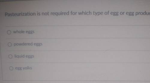 Pasteurization is not required for which type of egg or egg product​