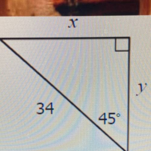 X
Help me please, find the length of x and y from 34. It is a 45 45 90 triangle.