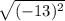\sqrt{(-13)^2}