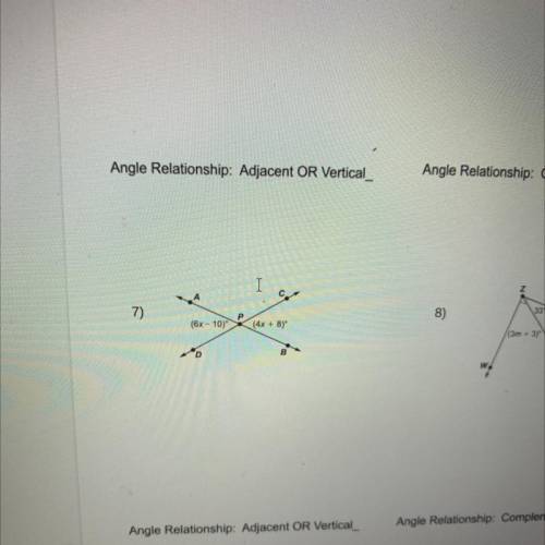(6x - 10)
((4x + 8)
8)
B
Angle Relationship: Adjacent OR Vertical_
Angle Rela