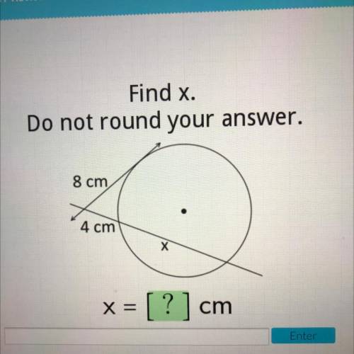 Find x.
Do not round your answer.
8 cm
4 cm
Х
X = [?] cm