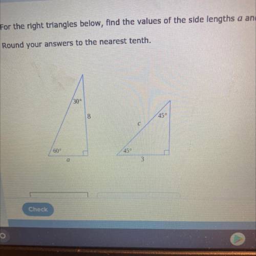 For the right triangles below find the values of the sides lengths a and c