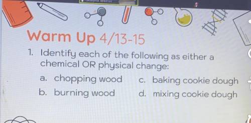 Please help. Which of these are chemical or physical change?