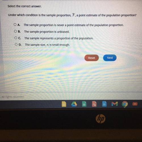 Please help!

Under which condition is the sample proportion a point estimate of the population pr