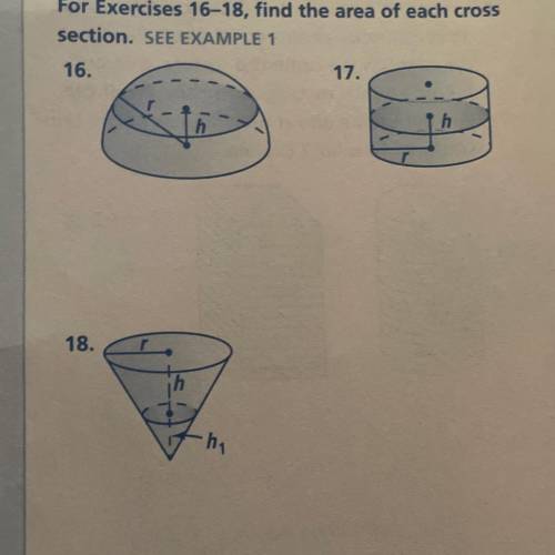 For Exercises 16-18, find the area of each cross

section. SEE EXAMPLE 1
16.
17.
PLSS I NEED HELP