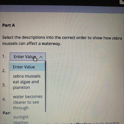 3

3
Part A
(a)
Select the descriptions into the correct order to show how zebra
mussels can affec