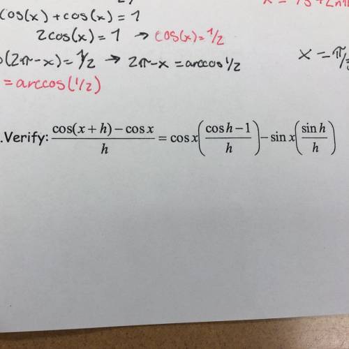 Verify: (cos(x+h)-cosx)/h = cosx(cosh-1/h)-sinx(sinh/h)