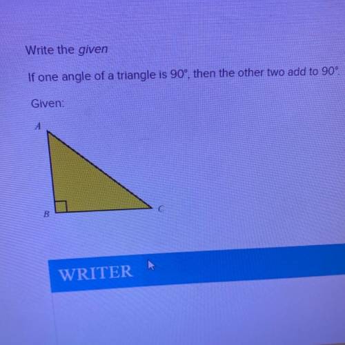 If one angle of a triangle is 90 then the other two add to 90 what’s the given
