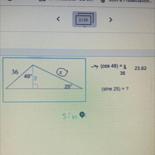 Help plz
cos 49= x. 23.62
36
sin 25= ?