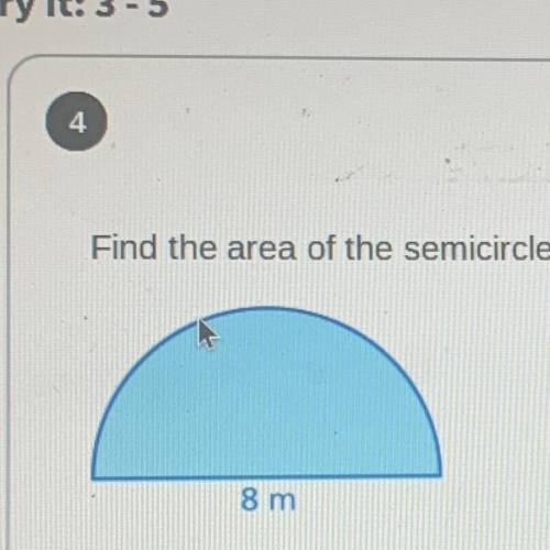 Find the area of the semicircle. Round to the nearest hundredth if necessary.