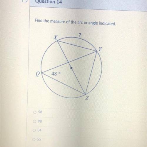 Find the measure of the arc or angle indicated.
?
X
Y
Q
48