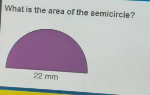 What is the area of the semicircle?

69.08 mm²150.72 mm²189.97 mm²I know it's not 138.16​