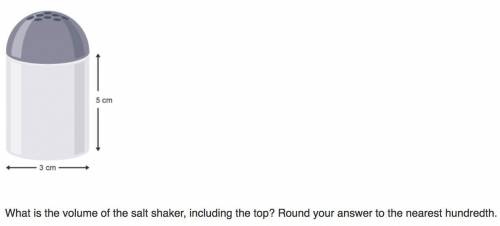 Please help! What is the volume of the salt shaker?

Answer and explanation please! <3 (No link