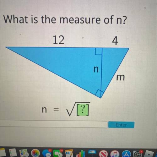 Pleaseeeee help me I will give you brainliest

What is the measure of n?
12
4.
n
m
n =
V[?]
Enter
