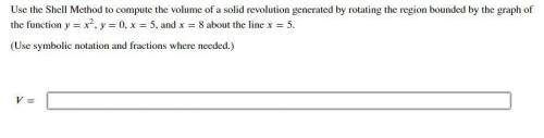 Use the shell method to compute the volume (CALCULUS HELP!!!)