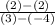 \frac{(2)-(2)}{(3)-(-4)}