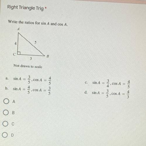 Right Triangle Trig*
Write the ratios for sin A and cos A.