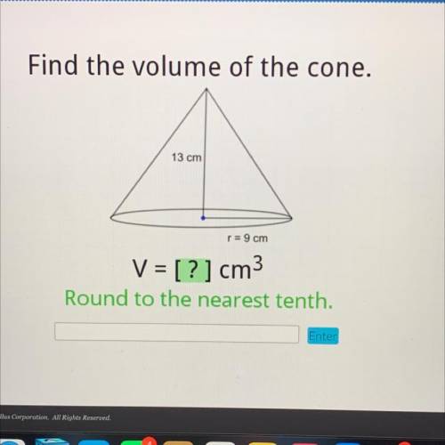 Find the volume of the cone.
13 cm
r= 9 cm