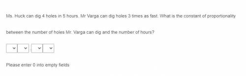 Ms. Huck can dig 4 holes in 5 hours. Mr Varga can dig holes 3 times as fast. What is the constant o