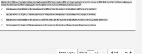 Suri makes $15 per hour and gets a weekly bonus of $25. Juan makes $14 per hour and gets a weekly b