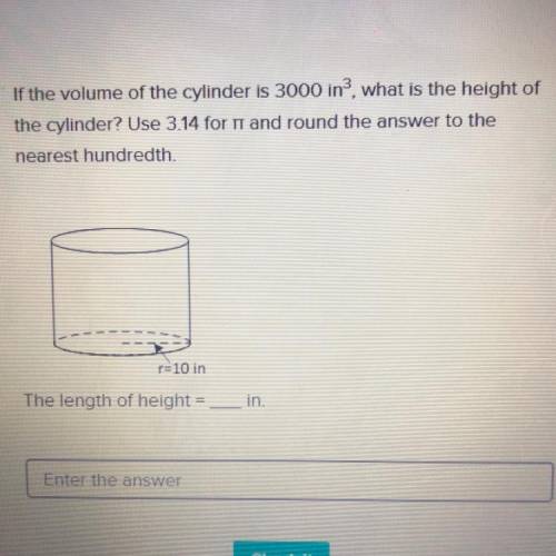 PLEASE ANSWER ASP

If the volume of the cylinder is 3000i * n ^ 3 what is the height of the cylind