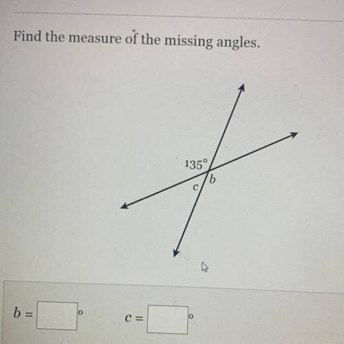Find the measure of the missing angles.
135°
b =
C=