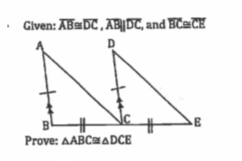 Given: AB=DC, AB||DC, and BC=CE.

Prove: ABC=DCE.Refer to the image below and please help