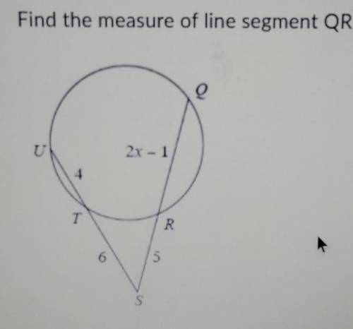 Find the measure of line segment QR. 3 e 27-1 7 R 6 5. 5​