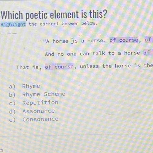 Which poetic element is this

“A horse is a horse, (of course),(of course), and no one can talk to