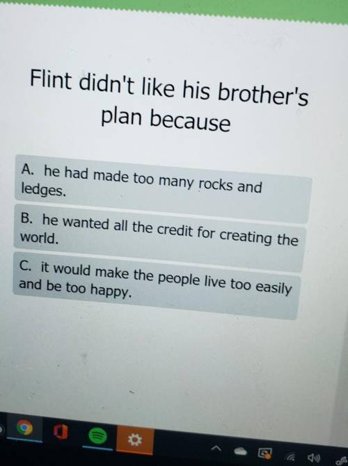 Flint didn't like his brother's plan because A. he had made too many rocks and ledges. B. he wanted