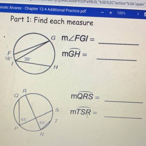 Chapter 12 Section 4 additional Practice

Part 1: Find each measure
GMZFGI =
F
2
mGH =
18
H
I
R
mQ