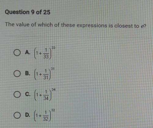 The value of which of these expressions is closest to e? ​