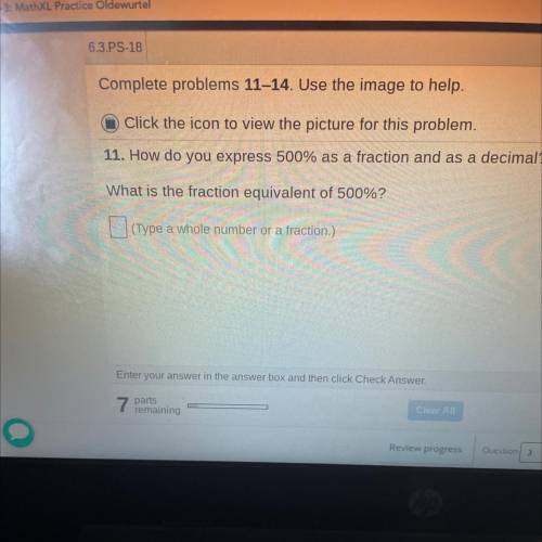 Click the icon to view the picture for this problem.

11. How do you express 500% as a fraction an