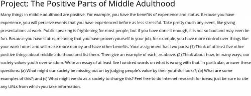 Please Help!

Think of at least five other positive things about middle adulthood and list them. T